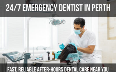 24/7 Emergency Dentist in Perth – Fast, Reliable After-Hours Dental Care Near You
